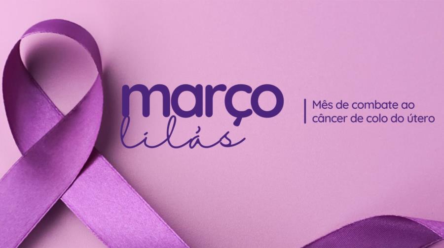 CAMPANHA MARÇO LILÁS: UM ALERTA PARA A PREVENÇÃO DO CÂNCER DE COLO DE ÚTERO